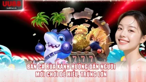 Bắn cá Rùa Xanh
