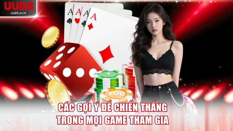 Các gợi ý để chiến thắng trong mọi game tham gia