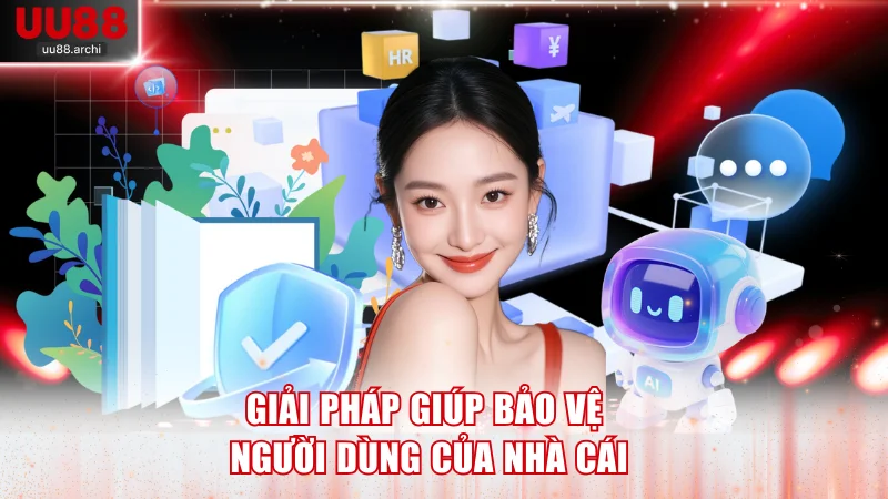 Giải pháp giúp bảo vệ người dùng của nhà cái