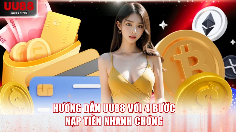 Hướng dẫn UU88 với 4 bước nạp tiền nhanh chóng