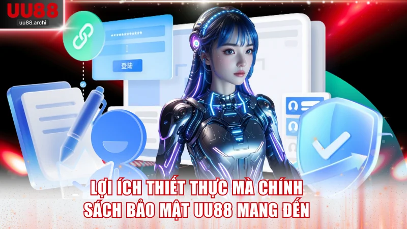 Lợi ích thiết thực mà chính sách bảo mật UU88 mang đến