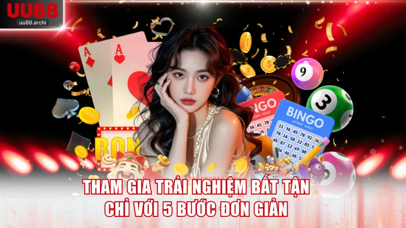 Tham gia trải nghiệm bất tận chỉ với 5 bước đơn giản
